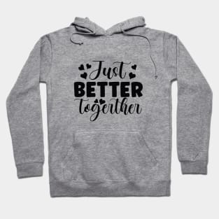 just better together Hoodie